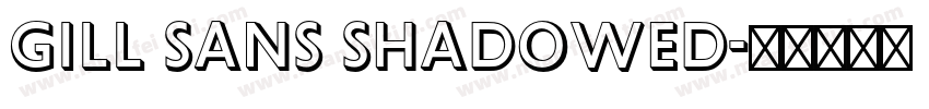 Gill Sans Shadowed字体转换
